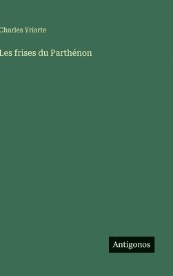 bokomslag Les frises du Parthénon