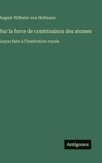 bokomslag Sur la force de combinaison des atomes