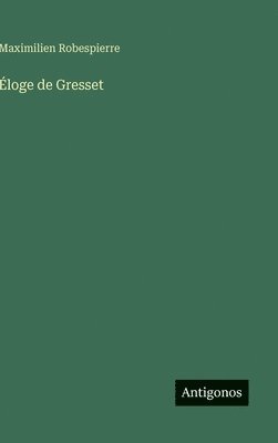 Maximilien Robespierre - Éloge de Gresset, Inbunden