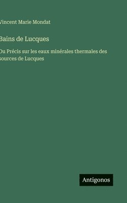 bokomslag Bains de Lucques: Ou Précis sur les eaux minérales thermales des sources de Lucques
