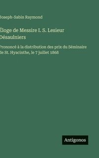 bokomslag Éloge de Messire I. S. Lesieur Désaulniers