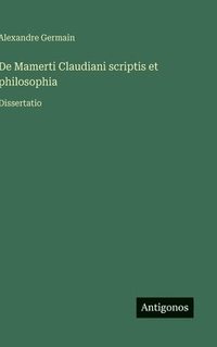 bokomslag De Mamerti Claudiani scriptis et philosophia