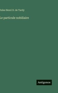 bokomslag Le particule nobiliaire