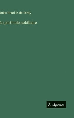 bokomslag Le particule nobiliaire