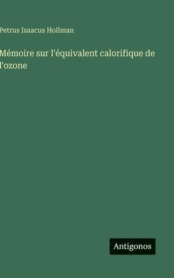 bokomslag Mémoire sur l'équivalent calorifique de l'ozone
