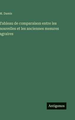 bokomslag Tableau de comparaison entre les nouvelles et les anciennes mesures agraires