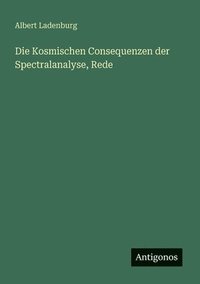 bokomslag Kosmischen Consequenzen der Spectralanalyse, Rede