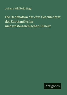 Declination der drei Geschlechter des Substantivs im niederösterreichischen Dialekt