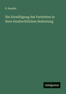 bokomslag Einwilligung des Verletzten in ihrer strafrechtlichen Bedeutung