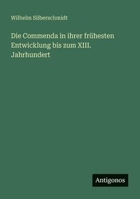 bokomslag Commenda in ihrer frühesten Entwicklung bis zum XIII. Jahrhundert