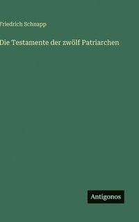 bokomslag Die Testamente der zwölf Patriarchen
