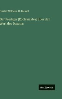 bokomslag Der Prediger [Ecclesiastes] über den Wert des Daseins