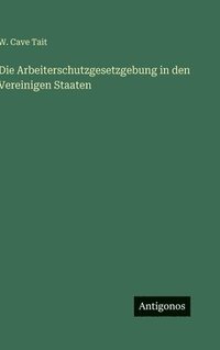 bokomslag Arbeiterschutzgesetzgebung in den Vereinigen Staaten