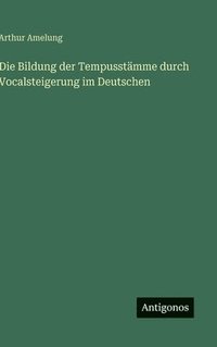 bokomslag Bildung der Tempusstämme durch Vocalsteigerung im Deutschen