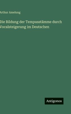 bokomslag Bildung der Tempusstämme durch Vocalsteigerung im Deutschen