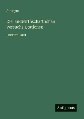 Anonym - landwirthschaftlichen Versuchs-Stationen, Häftad