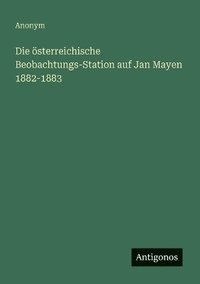 bokomslag österreichische Beobachtungs-Station auf Jan Mayen 1882-1883