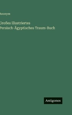 Großes illustriertes Persisch-Ägyptisches Traum-Buch