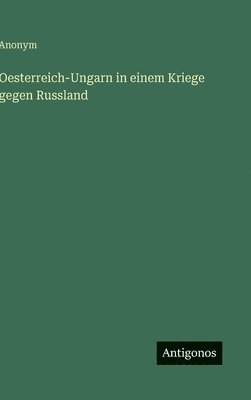 bokomslag Oesterreich-Ungarn in einem Kriege gegen Russland