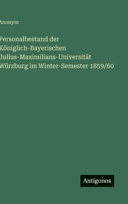 bokomslag Personalbestand der Königlich-Bayerischen Julius-Maximilians-Universität Würzburg im Winter-Semester 1859/60
