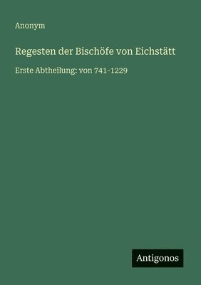 Regesten der Bischöfe von Eichstätt