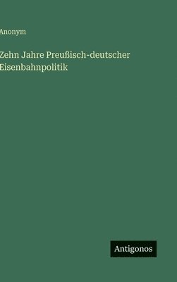 bokomslag Zehn Jahre Preußisch-deutscher Eisenbahnpolitik