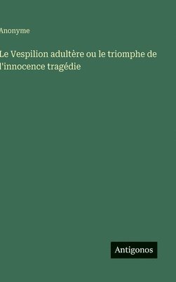 bokomslag Vespilion adultère ou le triomphe de l'innocence tragédie