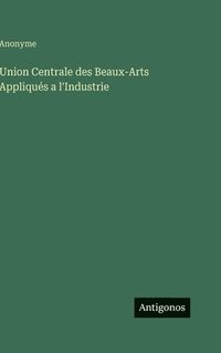bokomslag Union Centrale des Beaux-Arts Appliqués a l'Industrie
