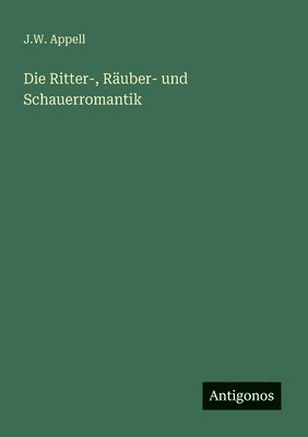 bokomslag Die Ritter-, Räuber- und Schauerromantik