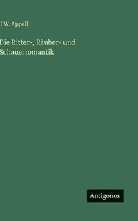 bokomslag Die Ritter-, Räuber- und Schauerromantik