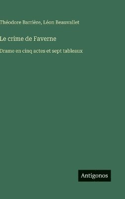Théodore Barrière, Léon Beauvallet - crime de Faverne, Inbunden
