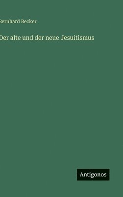 bokomslag alte und der neue Jesuitismus