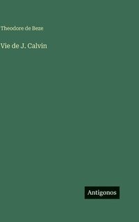 bokomslag Vie de J. Calvin