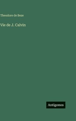 bokomslag Vie de J. Calvin