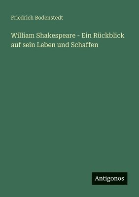 bokomslag William Shakespeare - Ein Rückblick auf sein Leben und Schaffen