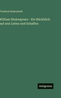 bokomslag William Shakespeare - Ein Rückblick auf sein Leben und Schaffen