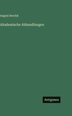 August Boeckh - Akademische Abhandlungen, Inbunden