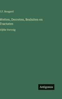 bokomslag Wetten, Decreten, Besluiten en Tractaten:Vijfde Vervolg