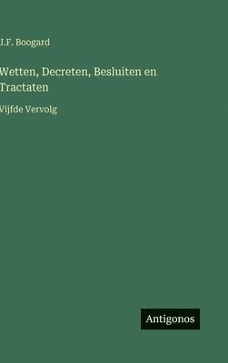 bokomslag Wetten, Decreten, Besluiten en Tractaten:Vijfde Vervolg