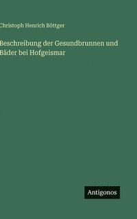 bokomslag Beschreibung der Gesundbrunnen und Bäder bei Hofgeismar