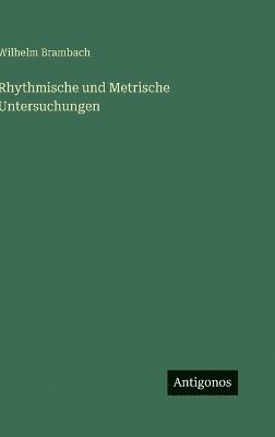 bokomslag Rhythmische und Metrische Untersuchungen