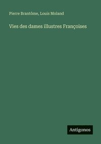 bokomslag Vies des dames illustres Françoises