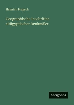 bokomslag Geographische Inschriften altägyptischer Denkmäler