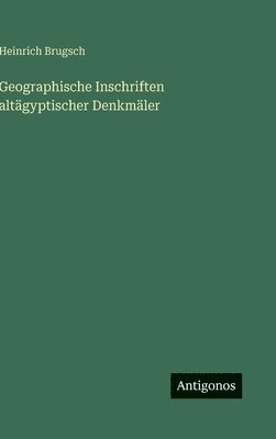 bokomslag Geographische Inschriften altägyptischer Denkmäler