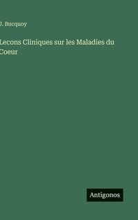 bokomslag Lecons Cliniques sur les Maladies du Coeur