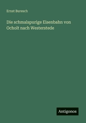 bokomslag schmalspurige Eisenbahn von Ocholt nach Westerstede