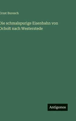 bokomslag schmalspurige Eisenbahn von Ocholt nach Westerstede