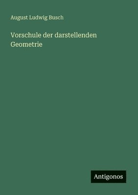 Vorschule der darstellenden Geometrie