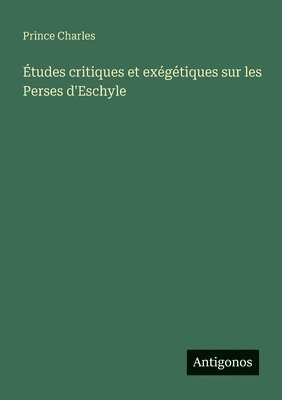 bokomslag Études critiques et exégétiques sur les Perses d'Eschyle