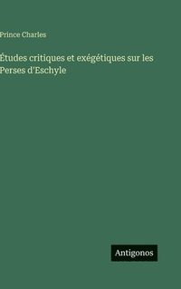bokomslag Études critiques et exégétiques sur les Perses d'Eschyle